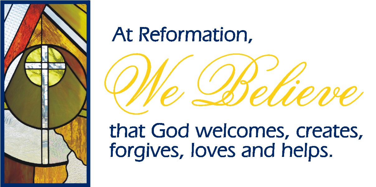 At Reformation, We Believe that God welcomes, creates, forgives, loves, and helps